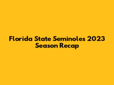 Florida State Seminoles 2023 Season Recap