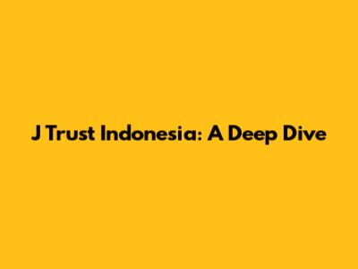J Trust Indonesia: A Deep Dive